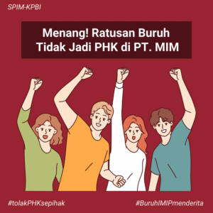Menang! Ratusan Buruh Tidak Jadi PHK di PT. MIM